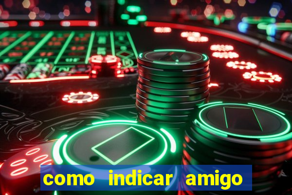 como indicar amigo na bet365